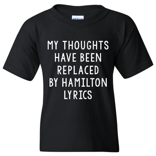 My Thoughts Have Been Replaced With Hamilton Lyrics Funny Graphic T Shirt - Youth - Black