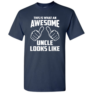 This is What An Awesome Uncle Looks Like: Favorite Number One Uncle Funny Basic Cotton Adult T Shirt - Navy