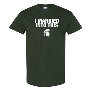 Michigan State University Spartans I Married Into This Short Sleeve T-Shirt - Forest