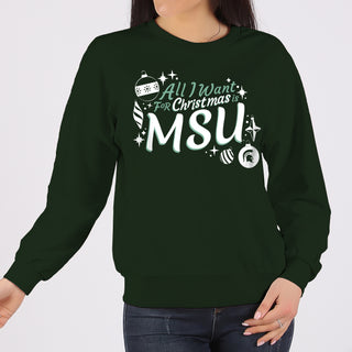 Michigan State Spartans All I Want For Christmas Is MSU Crewneck Sweatshirt - Forest