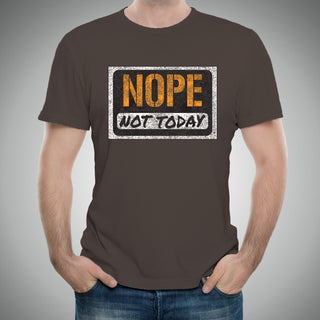 Nope, Not Today - Funny, Sarcastic Graphic T Shirt - Dark Chocolate